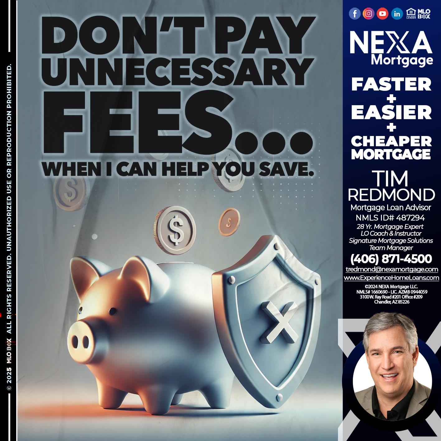 DON´T PAY UNNECESARY FEES... - Tim Redmond -Mortgage Loan Advisor | NMLS 487294 <br /> 30yr/Mortgage Expert | LO Coach <br /> Team Manager | Signature Mortgage Solutions” alt=”DON´T PAY UNNECESARY FEES… – Tim Redmond -Mortgage Loan Advisor | NMLS 487294 <br /> 30yr/Mortgage Expert | LO Coach <br /> Team Manager | Signature Mortgage Solutions” />Hi, my name is Tim Redmond. I’m a Loan Officer with NEXA Mortgage LLC., offering personalized mortgage solutions, fast customized quotes, great rates and service with integrity.</p>
<div class=