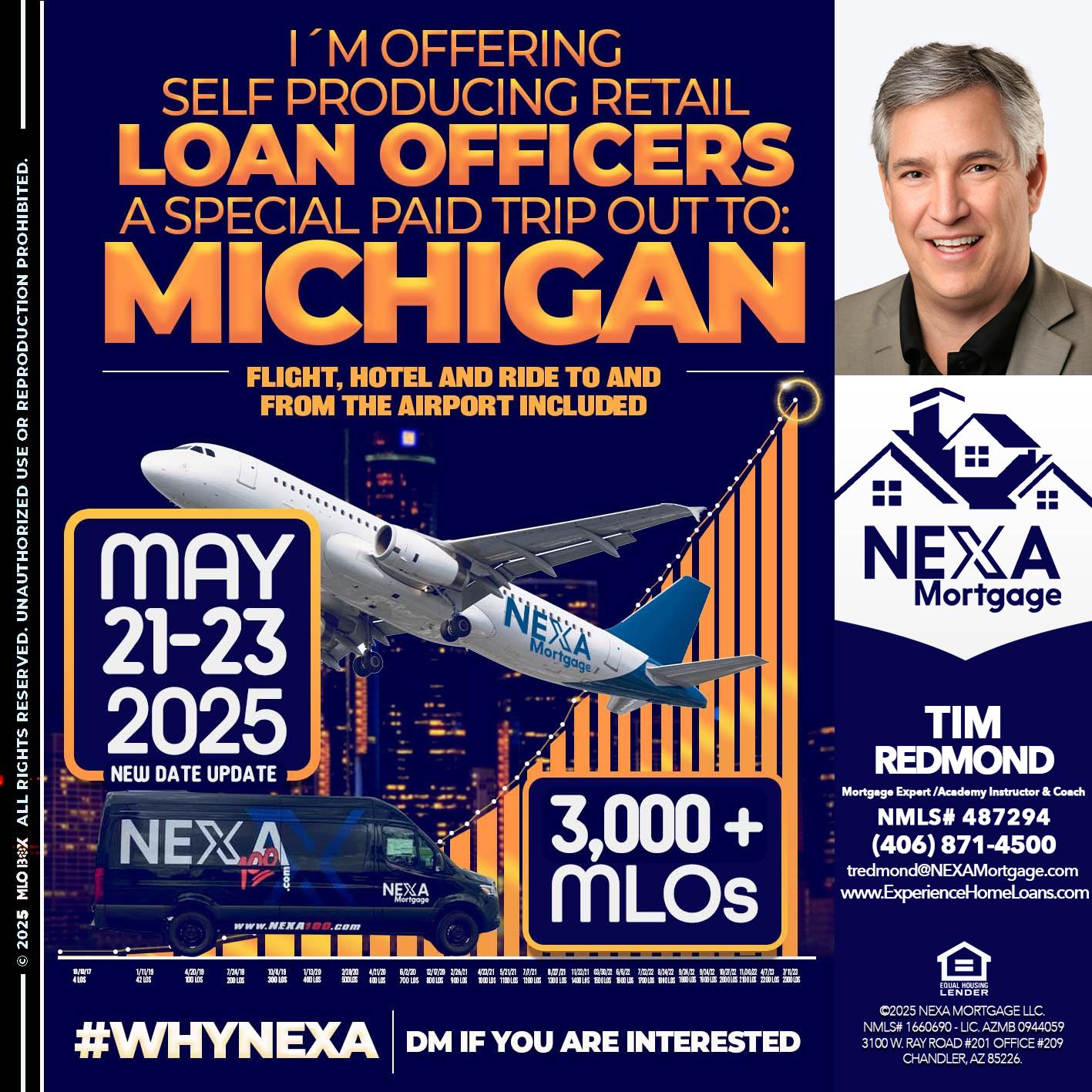 MICHIGAN TRIP (DATE UPDATE? - Tim Redmond -Mortgage Loan Advisor | NMLS 487294 <br /> 30yr/Mortgage Expert | LO Coach <br /> Team Manager | Signature Mortgage Solutions” alt=”MICHIGAN TRIP (DATE UPDATE? – Tim Redmond -Mortgage Loan Advisor | NMLS 487294 <br /> 30yr/Mortgage Expert | LO Coach <br /> Team Manager | Signature Mortgage Solutions” />Hi, my name is Tim Redmond. Iβm a Loan Officer with NEXA Mortgage LLC., offering personalized mortgage solutions, fast customized quotes, great rates and service with integrity.</p>
<div class=