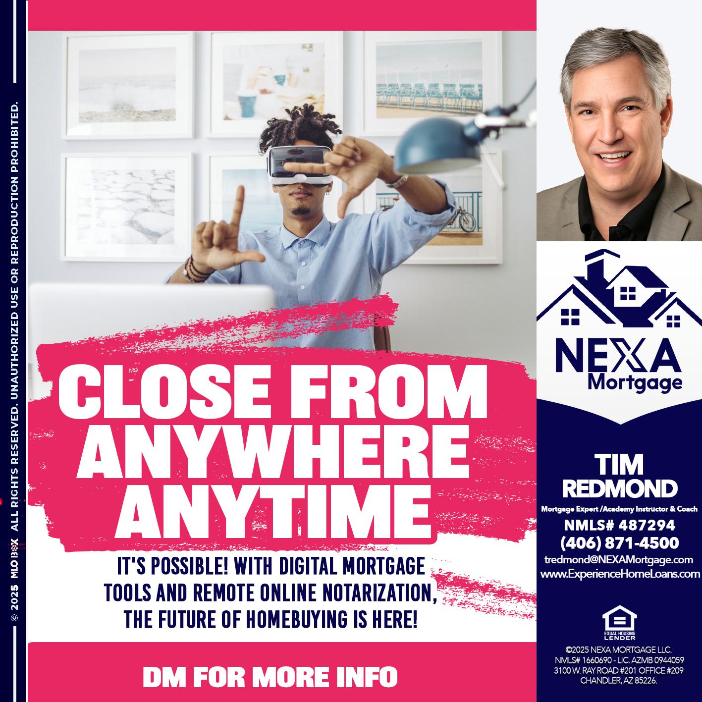CLOSE FROM - Tim Redmond -Mortgage Loan Advisor | NMLS 487294 <br /> 30yr/Mortgage Expert | LO Coach <br /> Team Manager | Signature Mortgage Solutions” alt=”CLOSE FROM – Tim Redmond -Mortgage Loan Advisor | NMLS 487294 <br /> 30yr/Mortgage Expert | LO Coach <br /> Team Manager | Signature Mortgage Solutions” />Hi, my name is Tim Redmond. Iβm a Loan Officer with NEXA Mortgage LLC., offering personalized mortgage solutions, fast customized quotes, great rates and service with integrity.</p>
<div class=