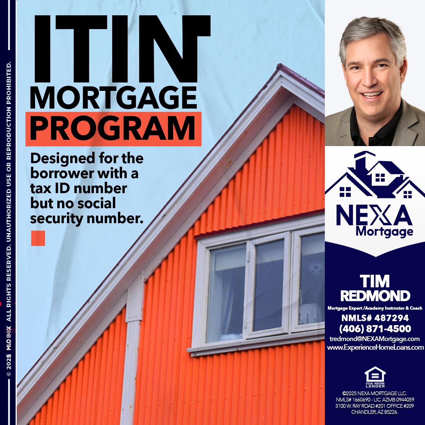 ITIN PROGRAM - Tim Redmond -Mortgage Loan Advisor | NMLS 487294 <br /> 30yr/Mortgage Expert | LO Coach <br /> Team Manager | Signature Mortgage Solutions” alt=”ITIN PROGRAM – Tim Redmond -Mortgage Loan Advisor | NMLS 487294 <br /> 30yr/Mortgage Expert | LO Coach <br /> Team Manager | Signature Mortgage Solutions” />Hi, my name is Tim Redmond. Iβm a Loan Officer with NEXA Mortgage LLC., offering personalized mortgage solutions, fast customized quotes, great rates and service with integrity.</p>
<div class=
