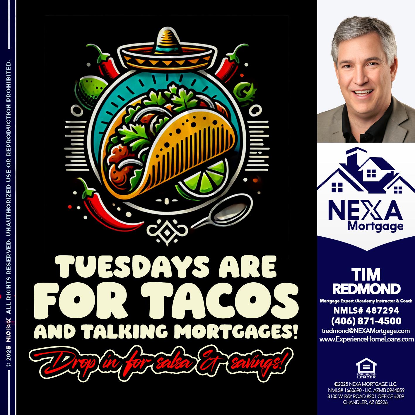 TACO TUESDAY - Tim Redmond -Mortgage Loan Advisor | NMLS 487294 <br /> 30yr/Mortgage Expert | LO Coach <br /> Team Manager | Signature Mortgage Solutions” alt=”TACO TUESDAY – Tim Redmond -Mortgage Loan Advisor | NMLS 487294 <br /> 30yr/Mortgage Expert | LO Coach <br /> Team Manager | Signature Mortgage Solutions” />Hi, my name is Tim Redmond. Iβm a Loan Officer with NEXA Mortgage LLC., offering personalized mortgage solutions, fast customized quotes, great rates and service with integrity.</p>
<div class=