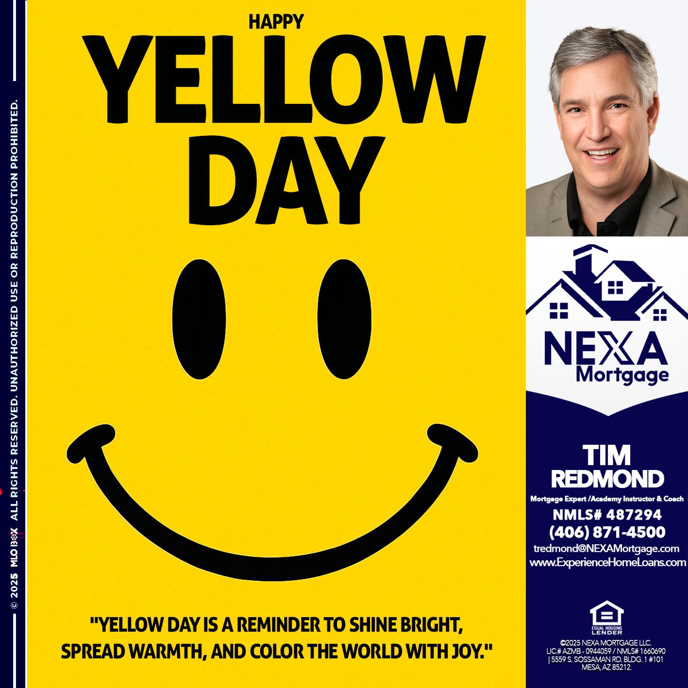 YELLOW DAY - Tim Redmond -Mortgage Loan Advisor | NMLS 487294 <br /> 30yr/Mortgage Expert | LO Coach <br /> Team Manager | Signature Mortgage Solutions” alt=”YELLOW DAY – Tim Redmond -Mortgage Loan Advisor | NMLS 487294 <br /> 30yr/Mortgage Expert | LO Coach <br /> Team Manager | Signature Mortgage Solutions” />Hi, my name is Tim Redmond. Iβm a Loan Officer with NEXA Mortgage LLC., offering personalized mortgage solutions, fast customized quotes, great rates and service with integrity.</p>
<div class=