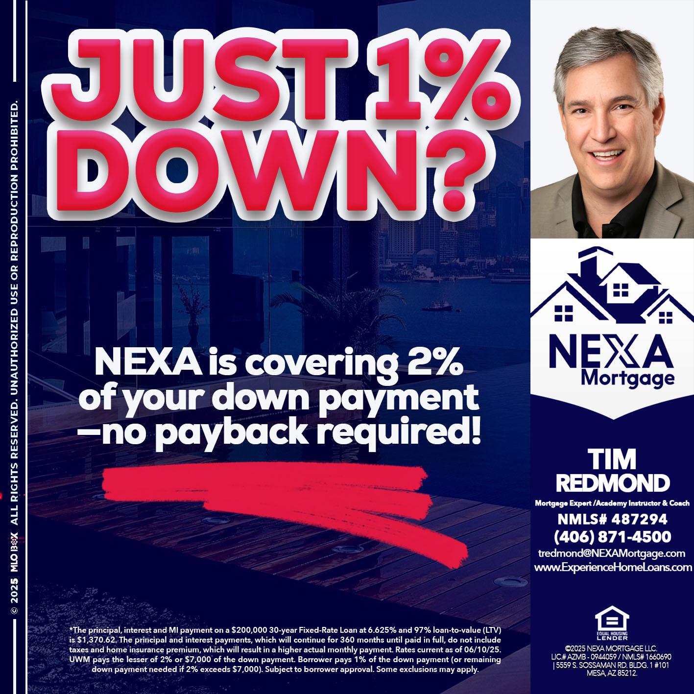 JUST 1% DOWN - Tim Redmond -Mortgage Loan Advisor | NMLS 487294 <br /> 30yr/Mortgage Expert | LO Coach <br /> Team Manager | Signature Mortgage Solutions” alt=”JUST 1% DOWN – Tim Redmond -Mortgage Loan Advisor | NMLS 487294 <br /> 30yr/Mortgage Expert | LO Coach <br /> Team Manager | Signature Mortgage Solutions” />Hi, my name is Tim Redmond. Iβm a Loan Officer with NEXA Mortgage LLC., offering personalized mortgage solutions, fast customized quotes, great rates and service with integrity.</p>
<div class=